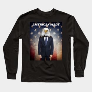 THE AMERICAN BALD EAGLE MAN SAYS AMERICAN MADE Long Sleeve T-Shirt